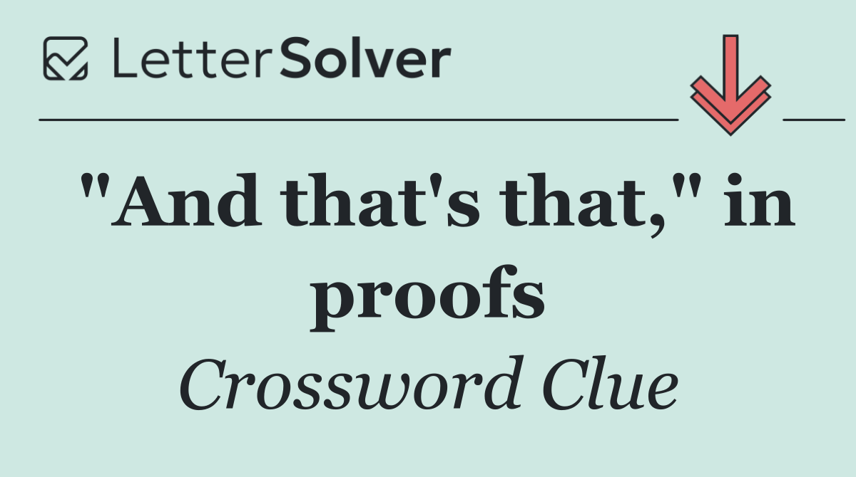 "And that's that," in proofs