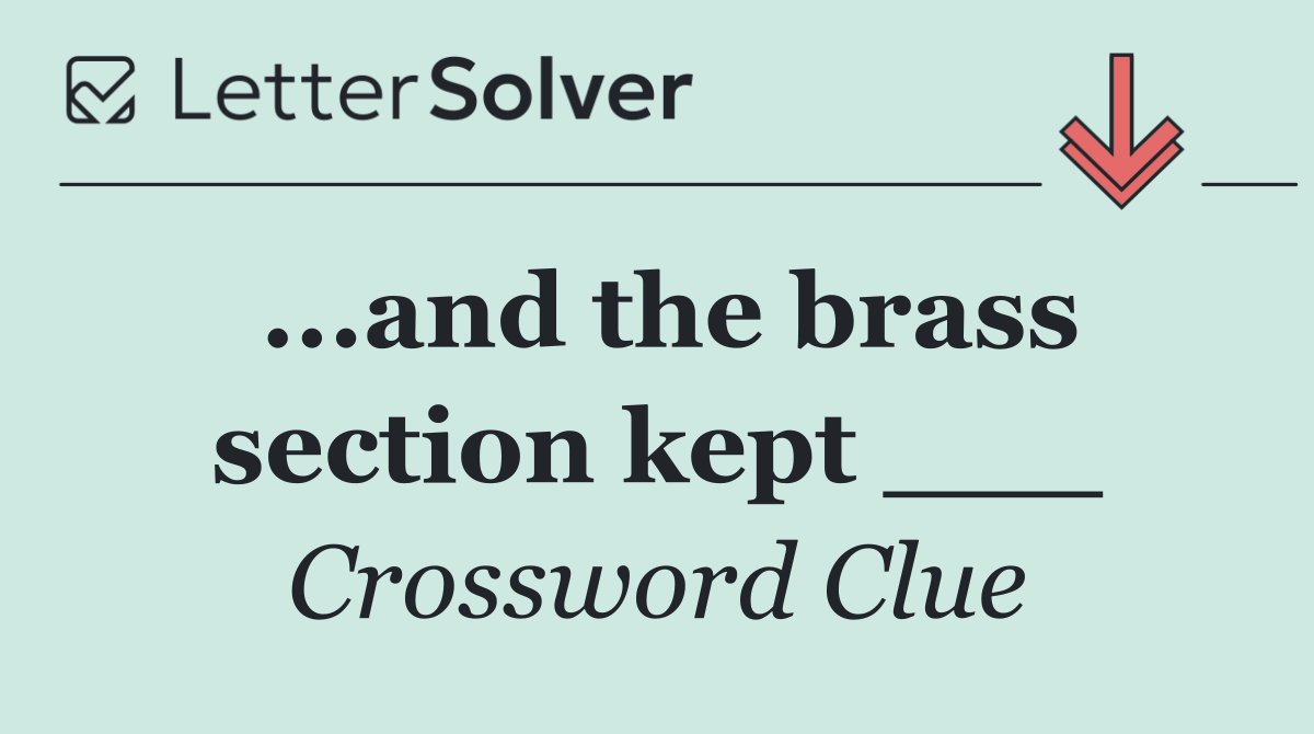 ...and the brass section kept ___