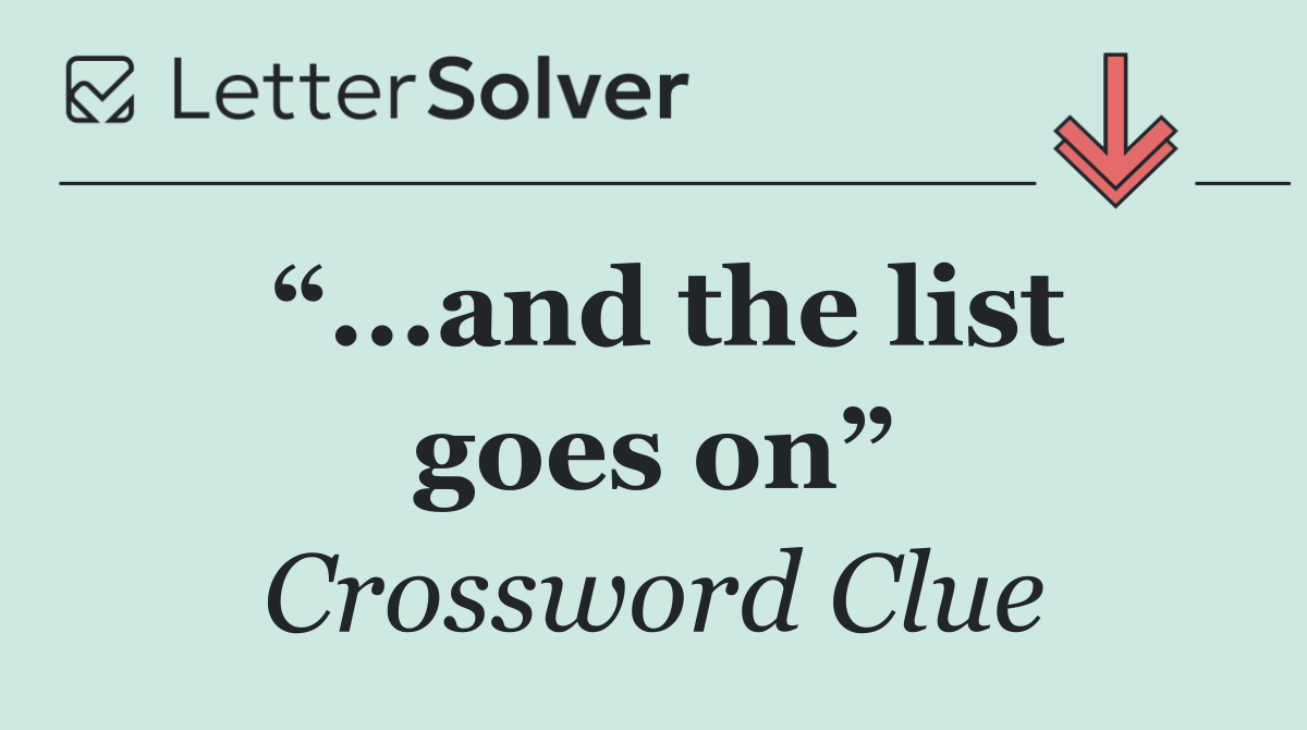 “...and the list goes on”