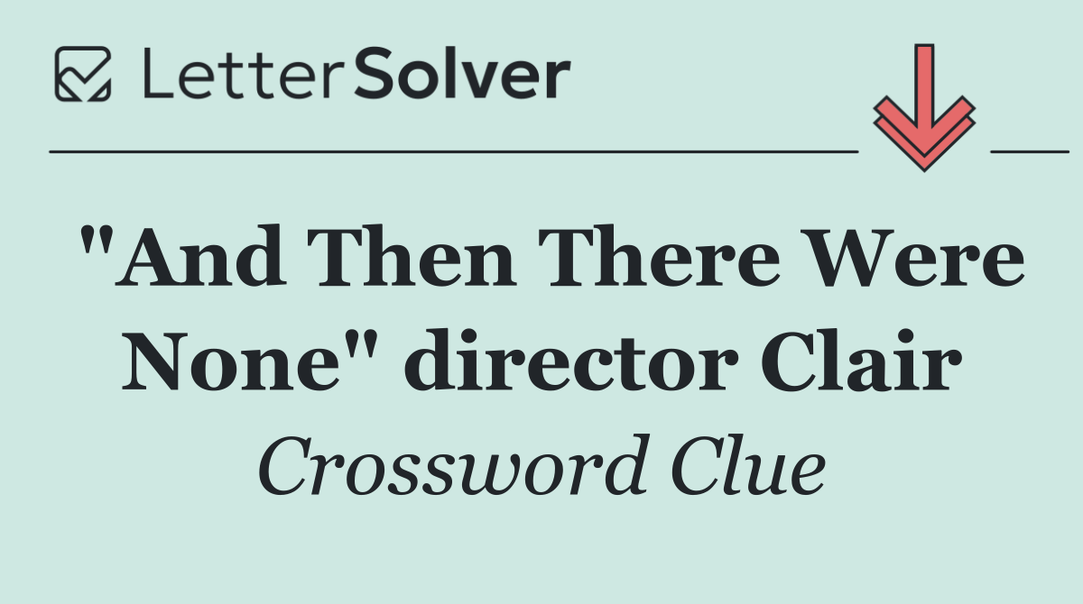 "And Then There Were None" director Clair