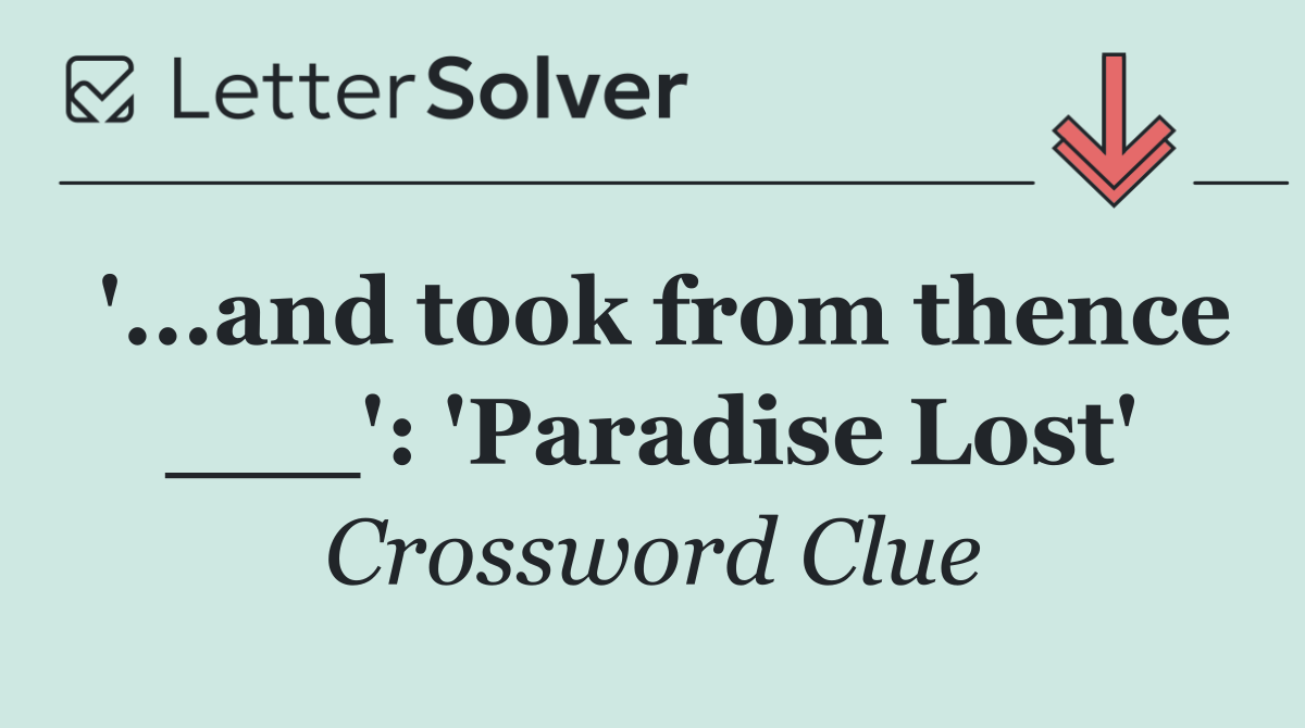 '...and took from thence ___': 'Paradise Lost'