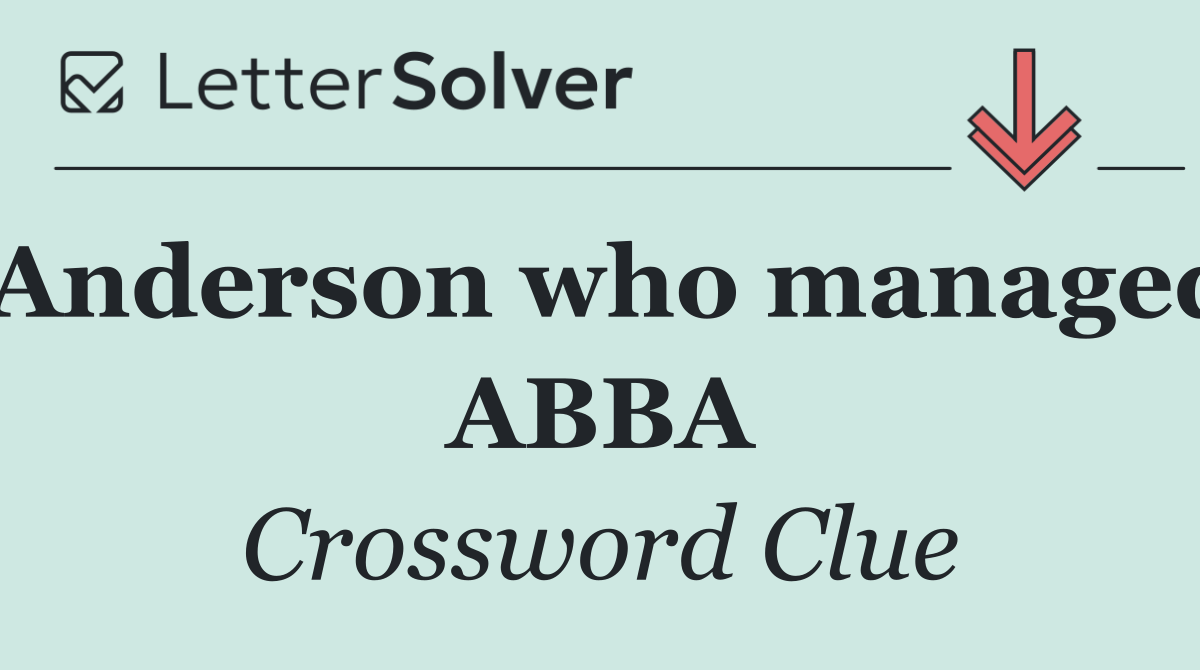 Anderson who managed ABBA