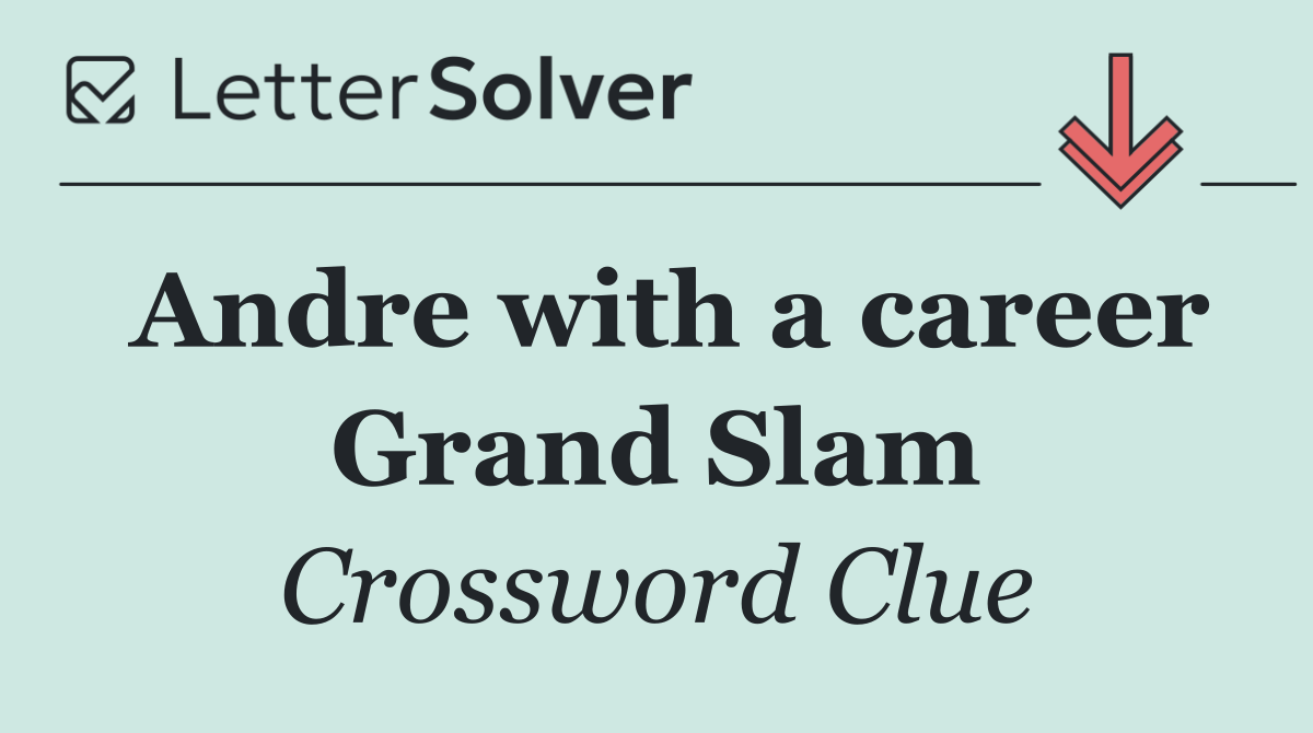 Andre with a career Grand Slam