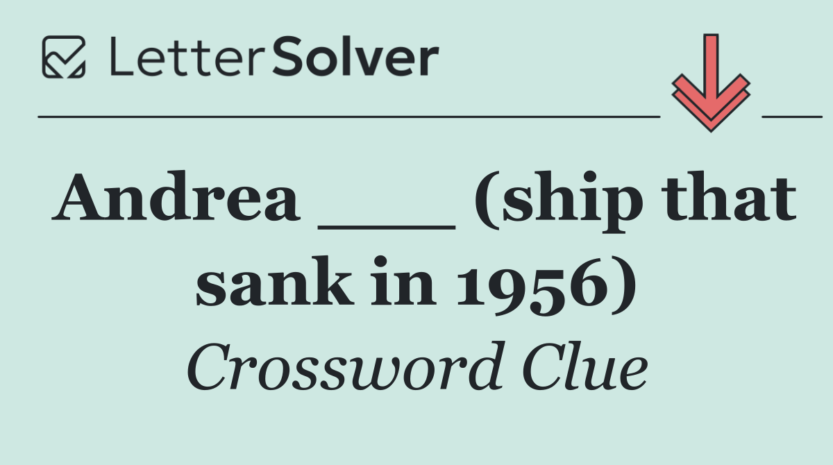 Andrea ___ (ship that sank in 1956)