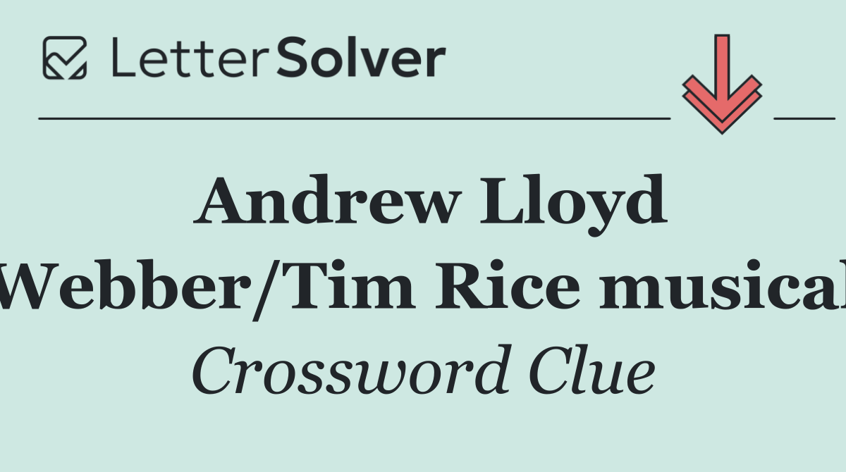 Andrew Lloyd Webber/Tim Rice musical