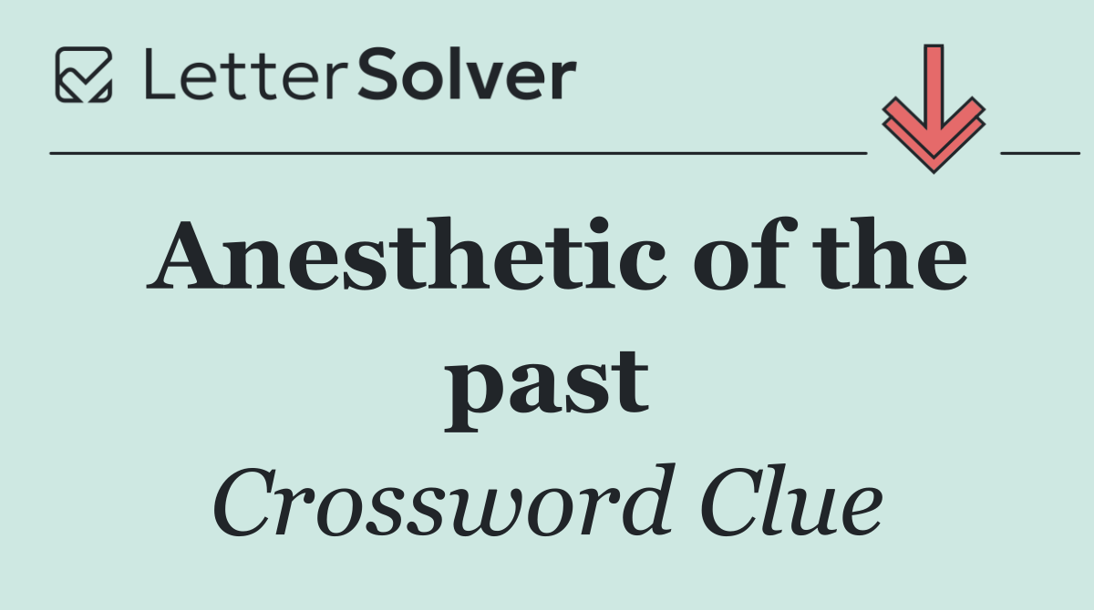 Anesthetic of the past