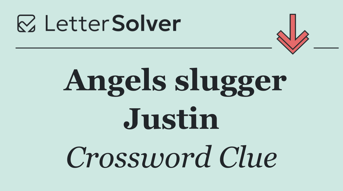 Angels slugger Justin
