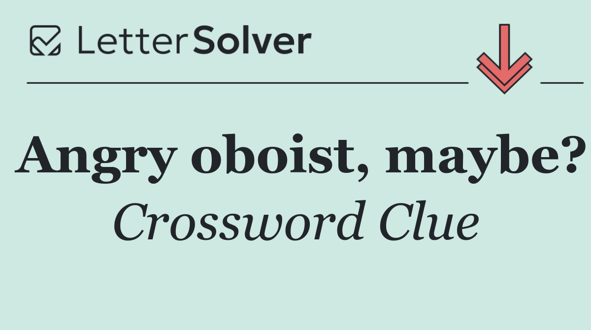Angry oboist, maybe?