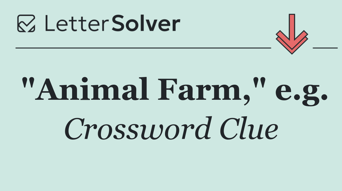 "Animal Farm," e.g.