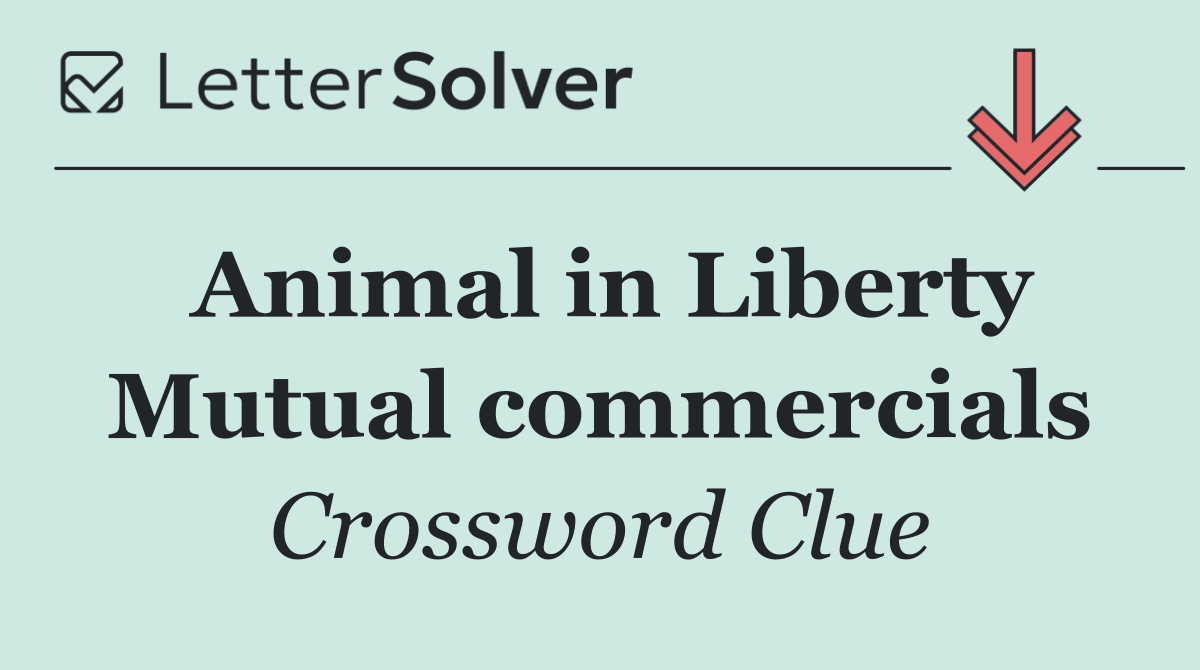Animal in Liberty Mutual commercials