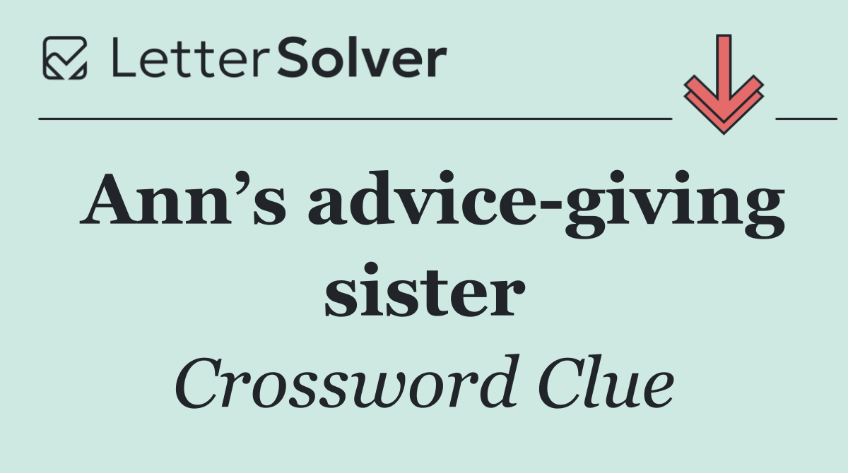 Ann’s advice giving sister