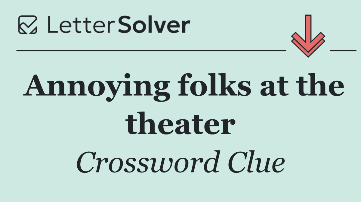 Annoying folks at the theater