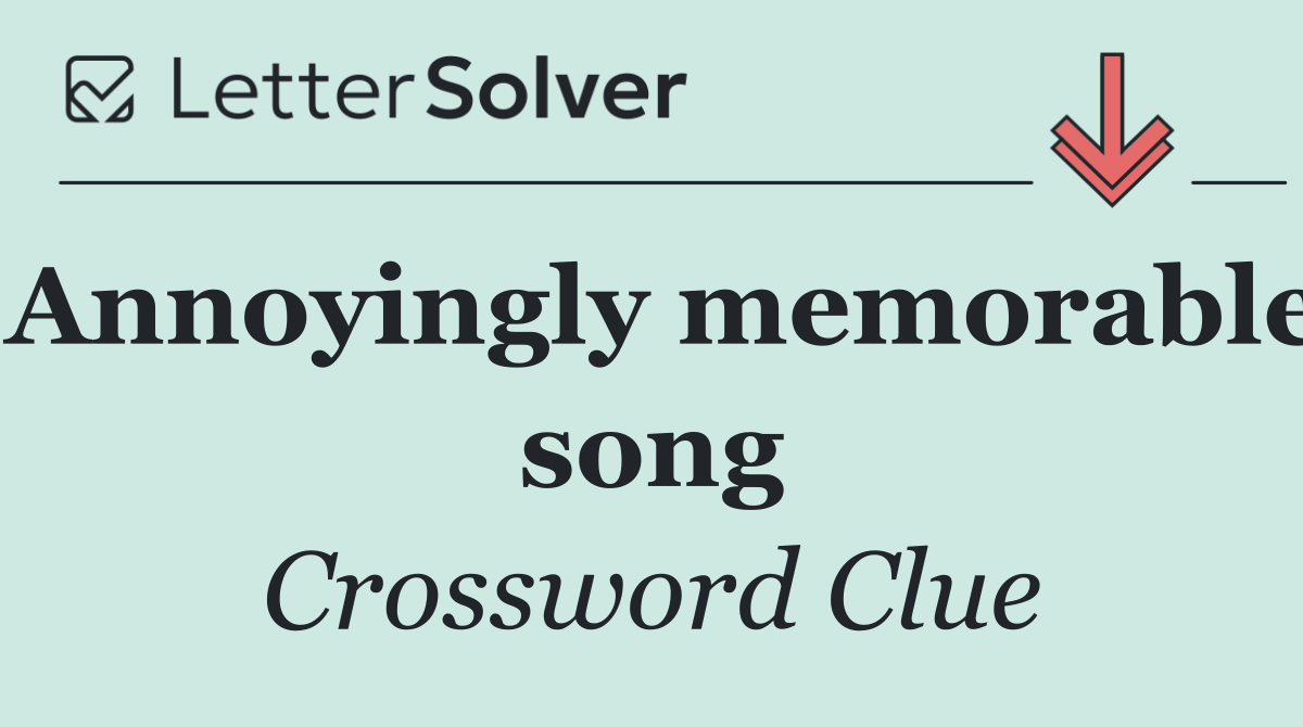 Annoyingly memorable song