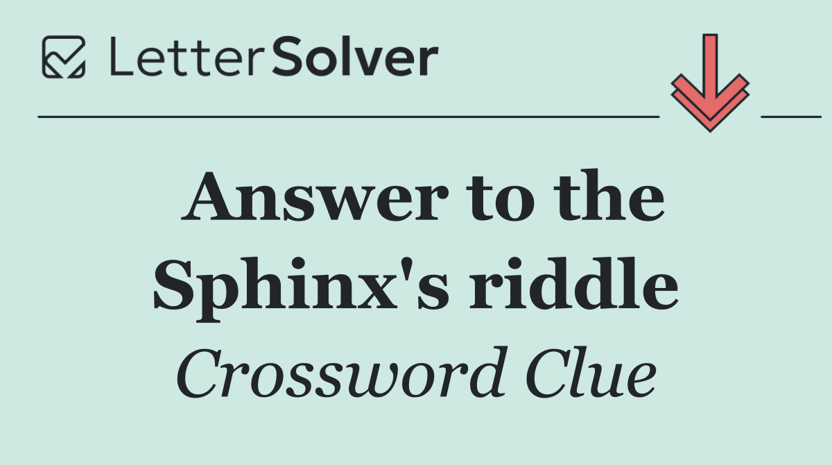 Answer to the Sphinx's riddle