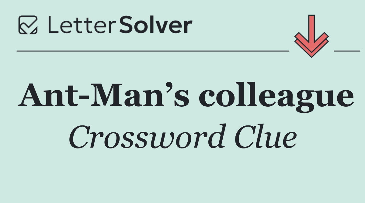 Ant Man’s colleague