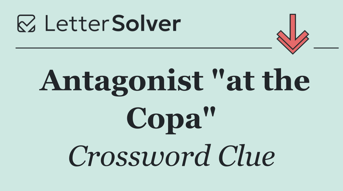Antagonist "at the Copa"