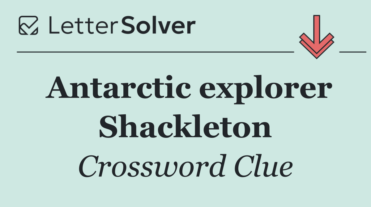 Antarctic explorer Shackleton