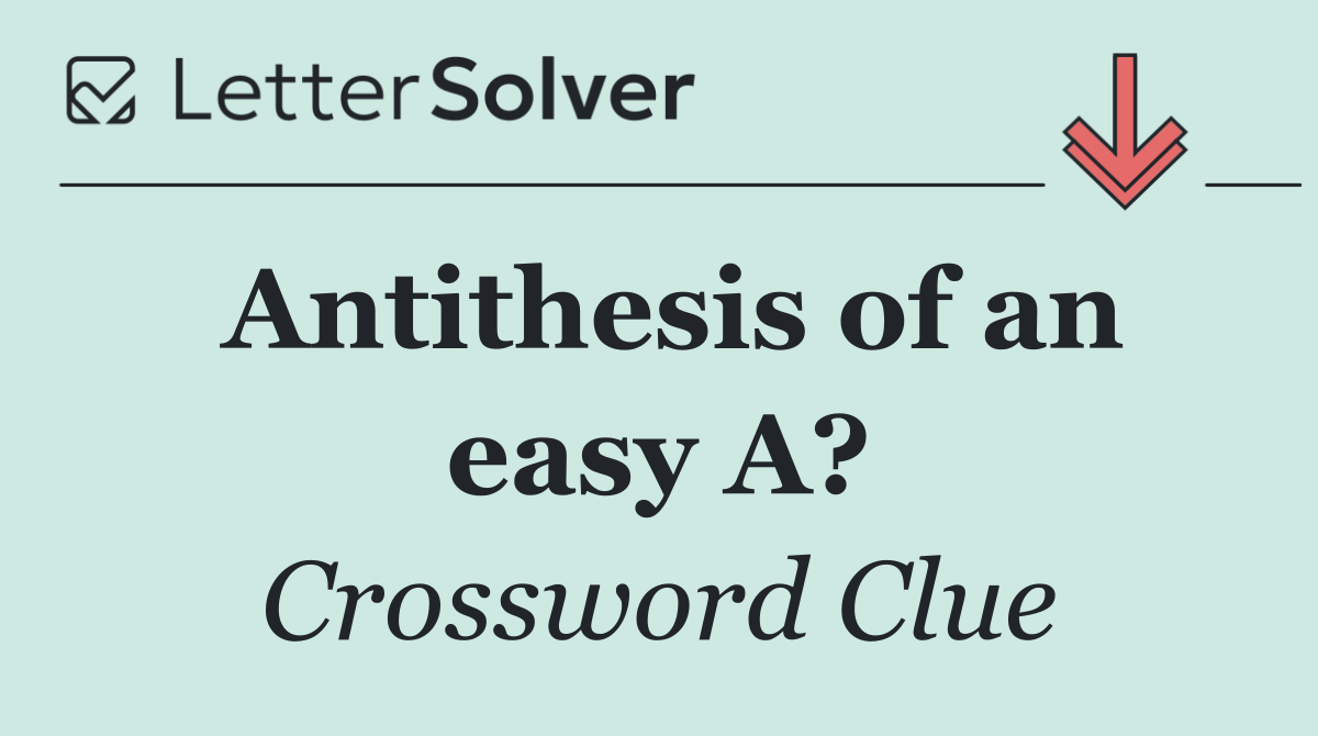 Antithesis of an easy A?