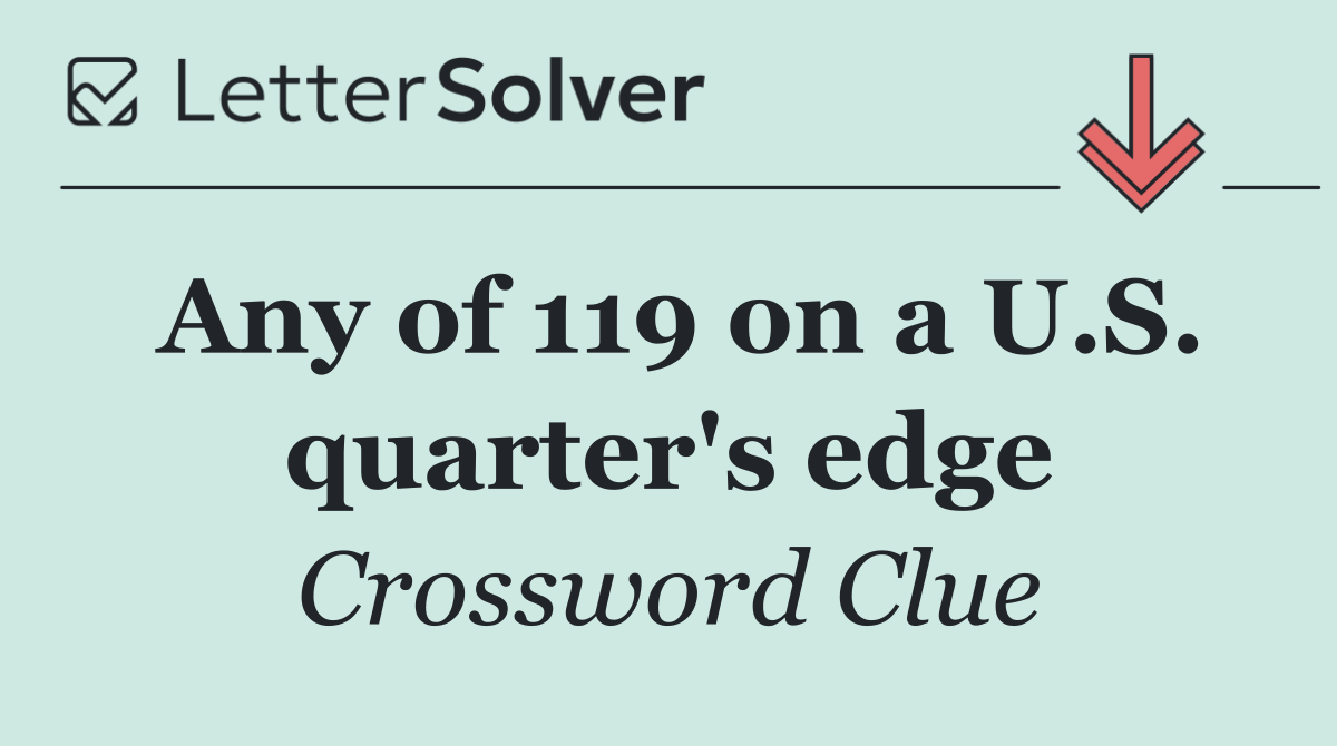 Any of 119 on a U.S. quarter's edge