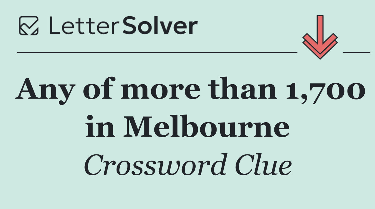 Any of more than 1,700 in Melbourne