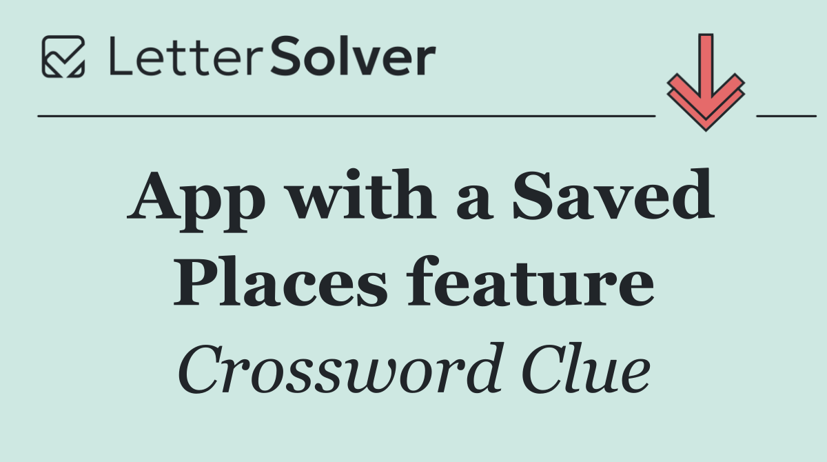 App with a Saved Places feature