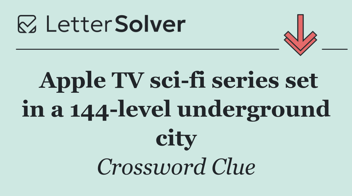 Apple TV sci fi series set in a 144 level underground city