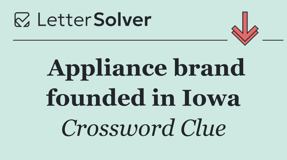 Appliance brand founded in Iowa