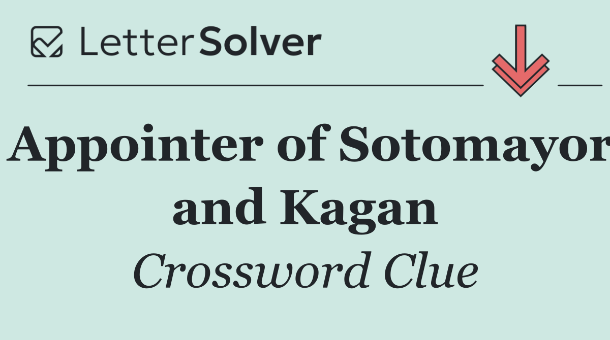 Appointer of Sotomayor and Kagan