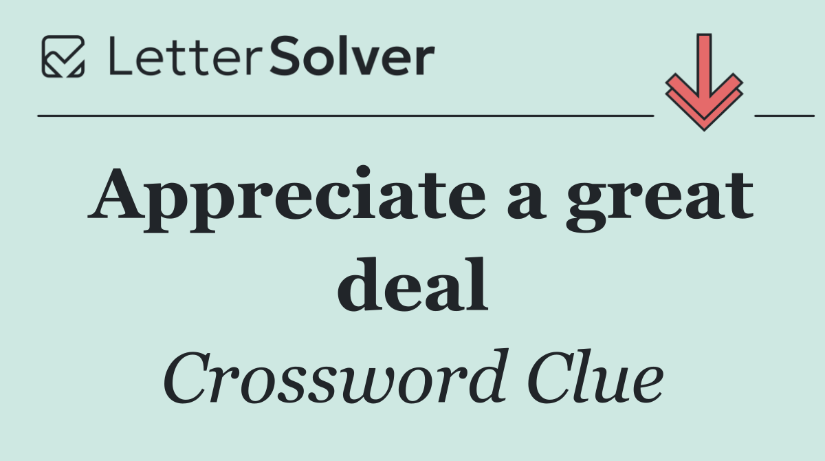 Appreciate a great deal