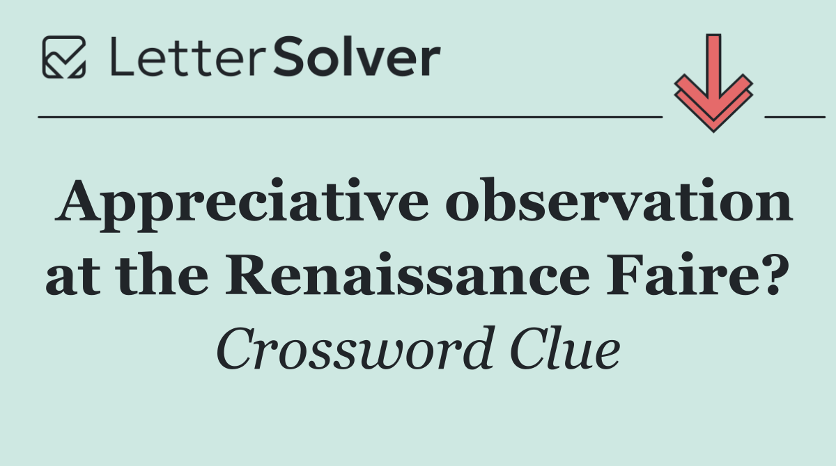 Appreciative observation at the Renaissance Faire?