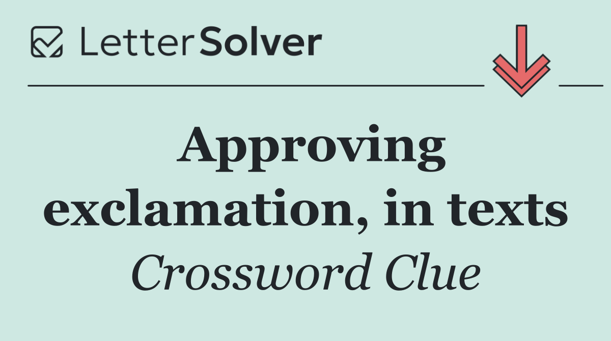 Approving exclamation, in texts
