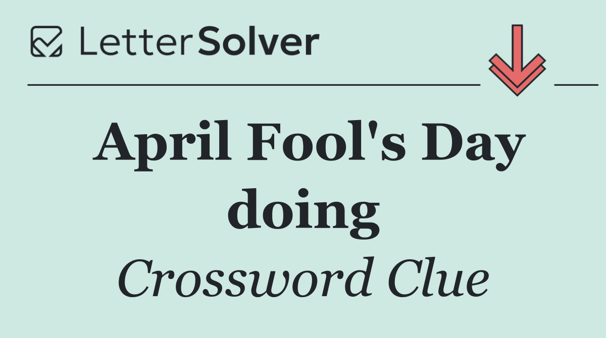April Fool's Day doing