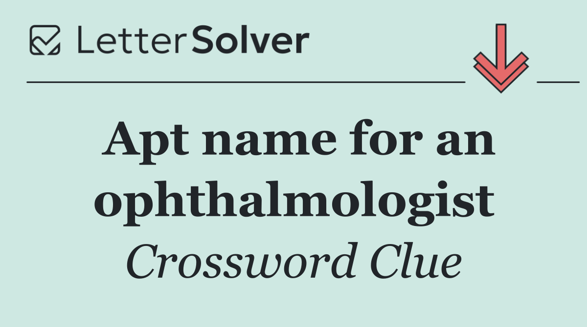 Apt name for an ophthalmologist