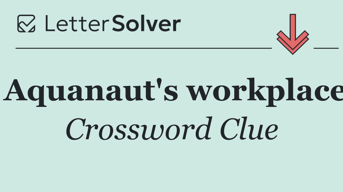 Aquanaut's workplace