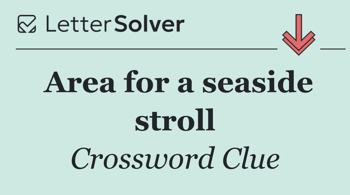 Area for a seaside stroll