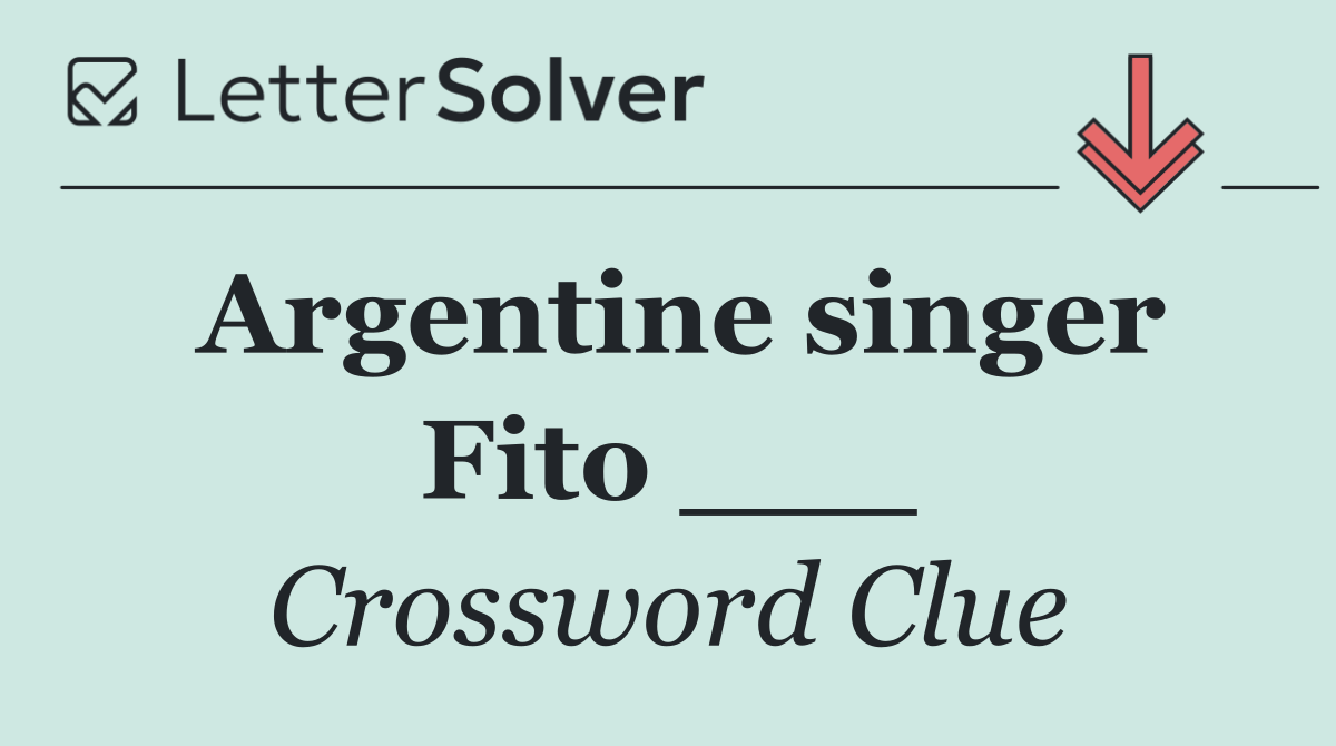 Argentine singer Fito ___