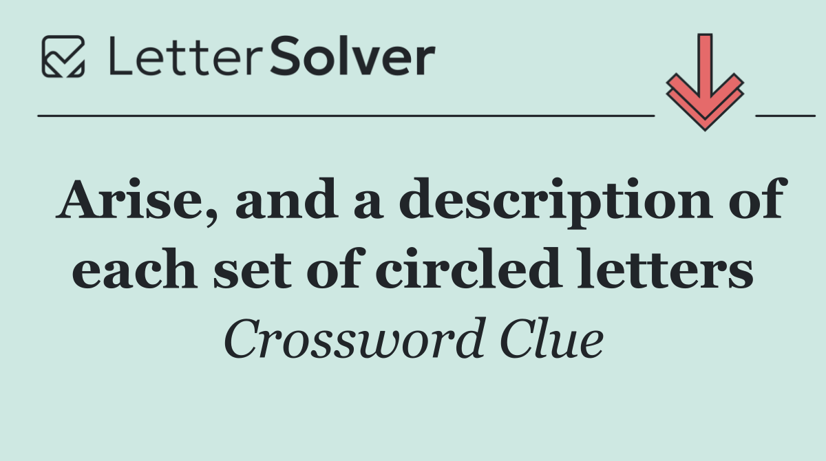 Arise, and a description of each set of circled letters