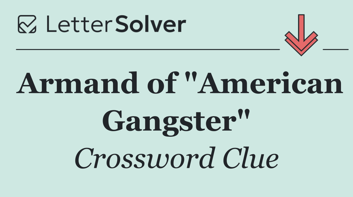 Armand of "American Gangster"