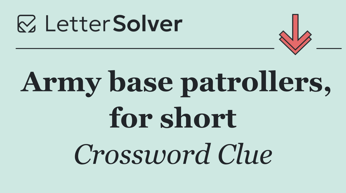 Army base patrollers, for short