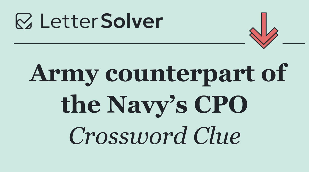 Army counterpart of the Navy’s CPO