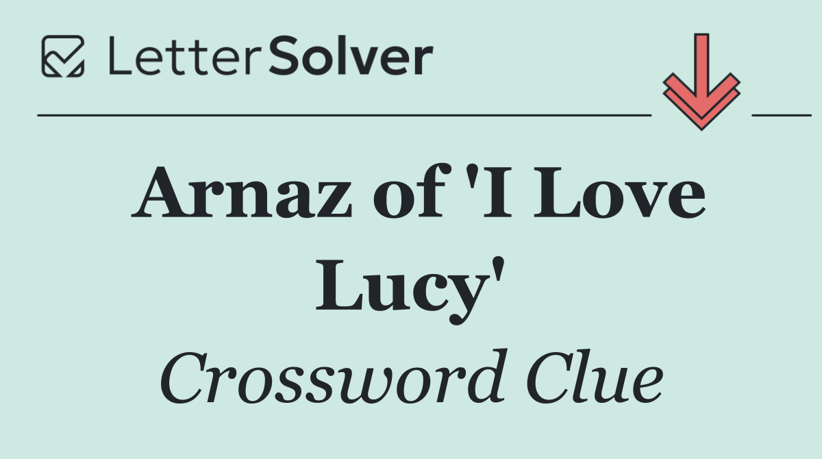 Arnaz of 'I Love Lucy'