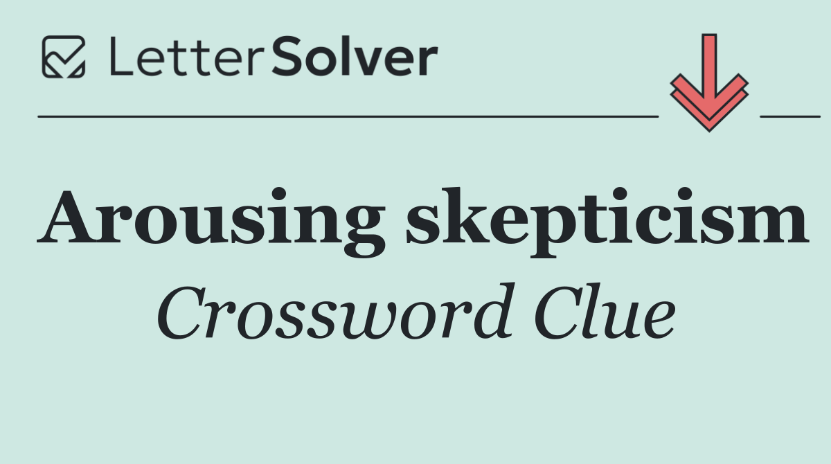 Arousing skepticism