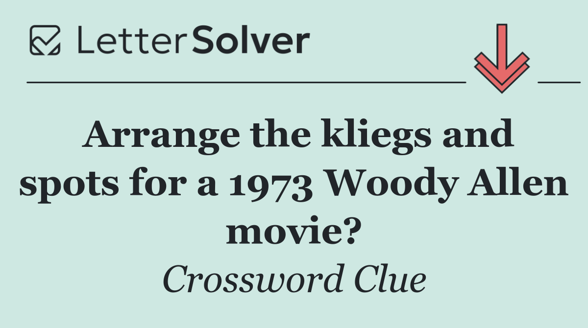 Arrange the kliegs and spots for a 1973 Woody Allen movie?