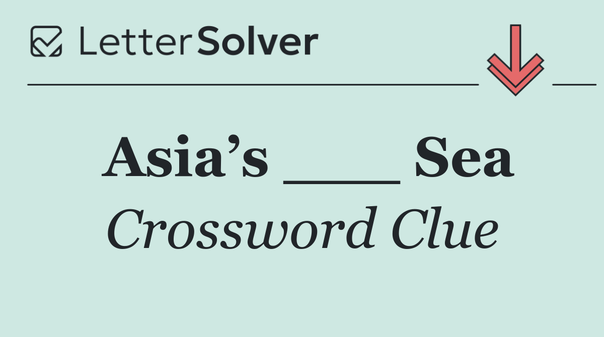 Asia’s ___ Sea