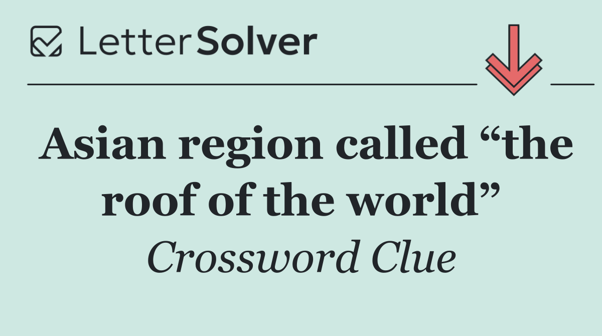 Asian region called “the roof of the world”
