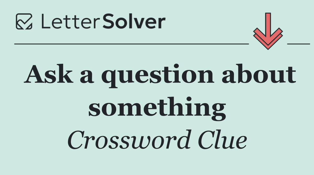 Ask a question about something