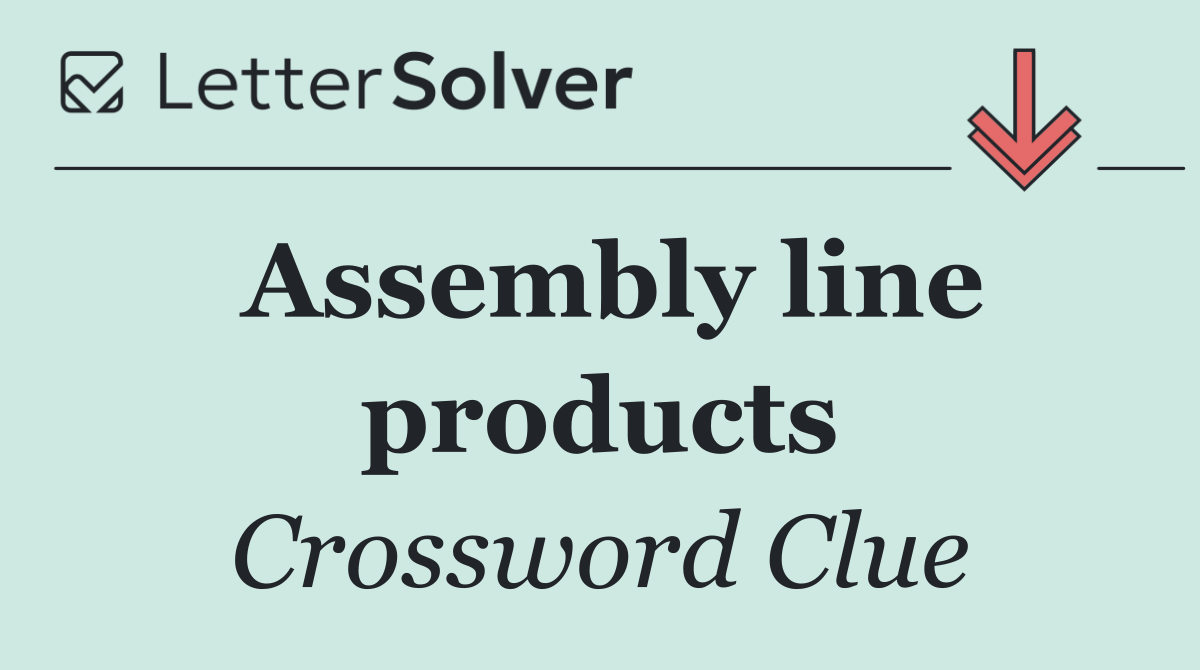 Assembly line products