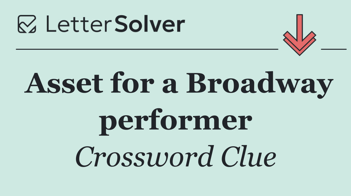 Asset for a Broadway performer