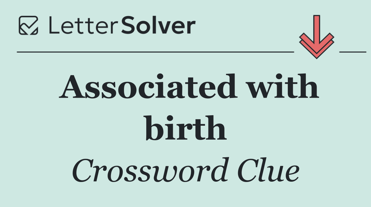 Associated with birth