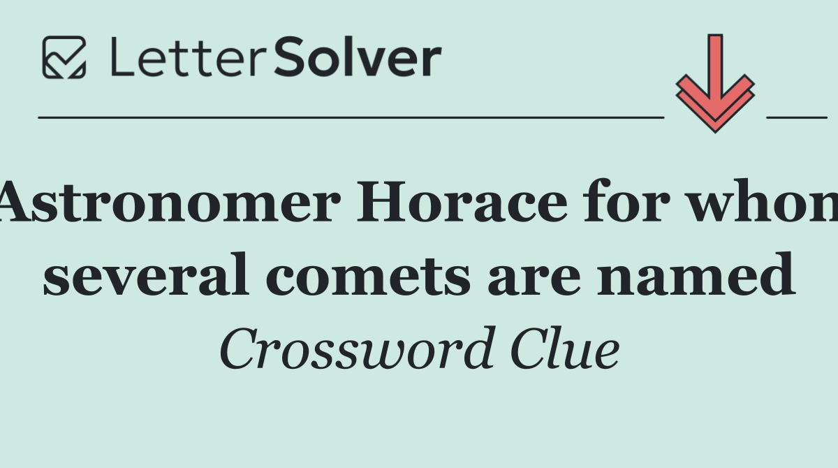 Astronomer Horace for whom several comets are named